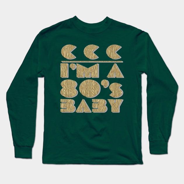 I'm a 80's Baby Long Sleeve T-Shirt by Stealth Grind